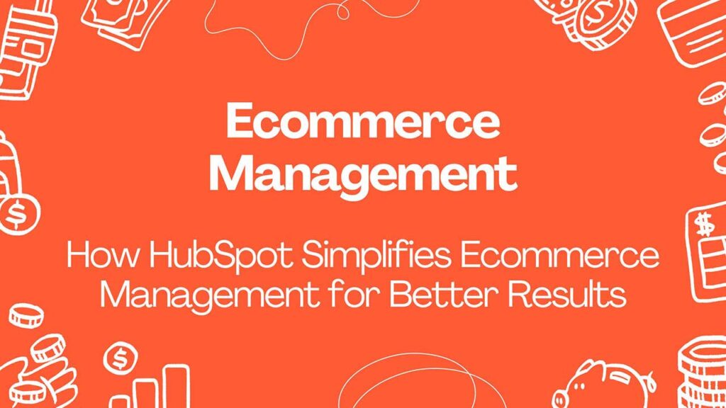 ecommerce management with hubspot